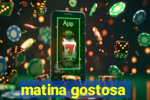 matina gostosa